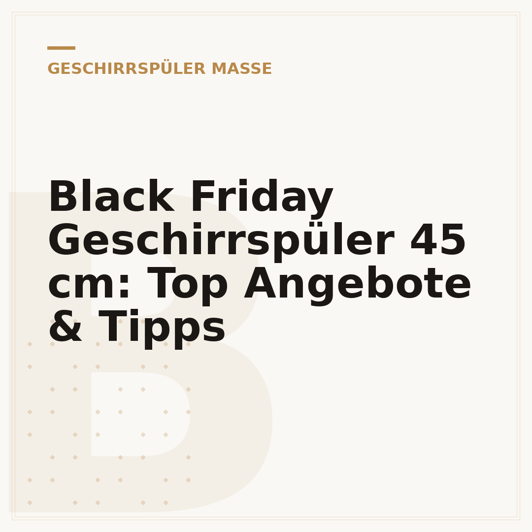 Black Friday Geschirrspüler 45 cm: Top Angebote & Tipps