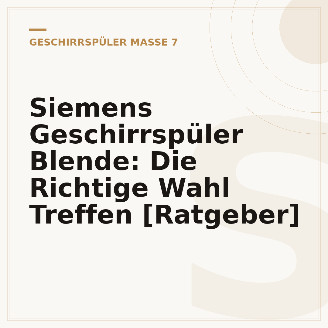 Siemens Geschirrspüler Blende: Die Richtige Wahl Treffen [Ratgeber]