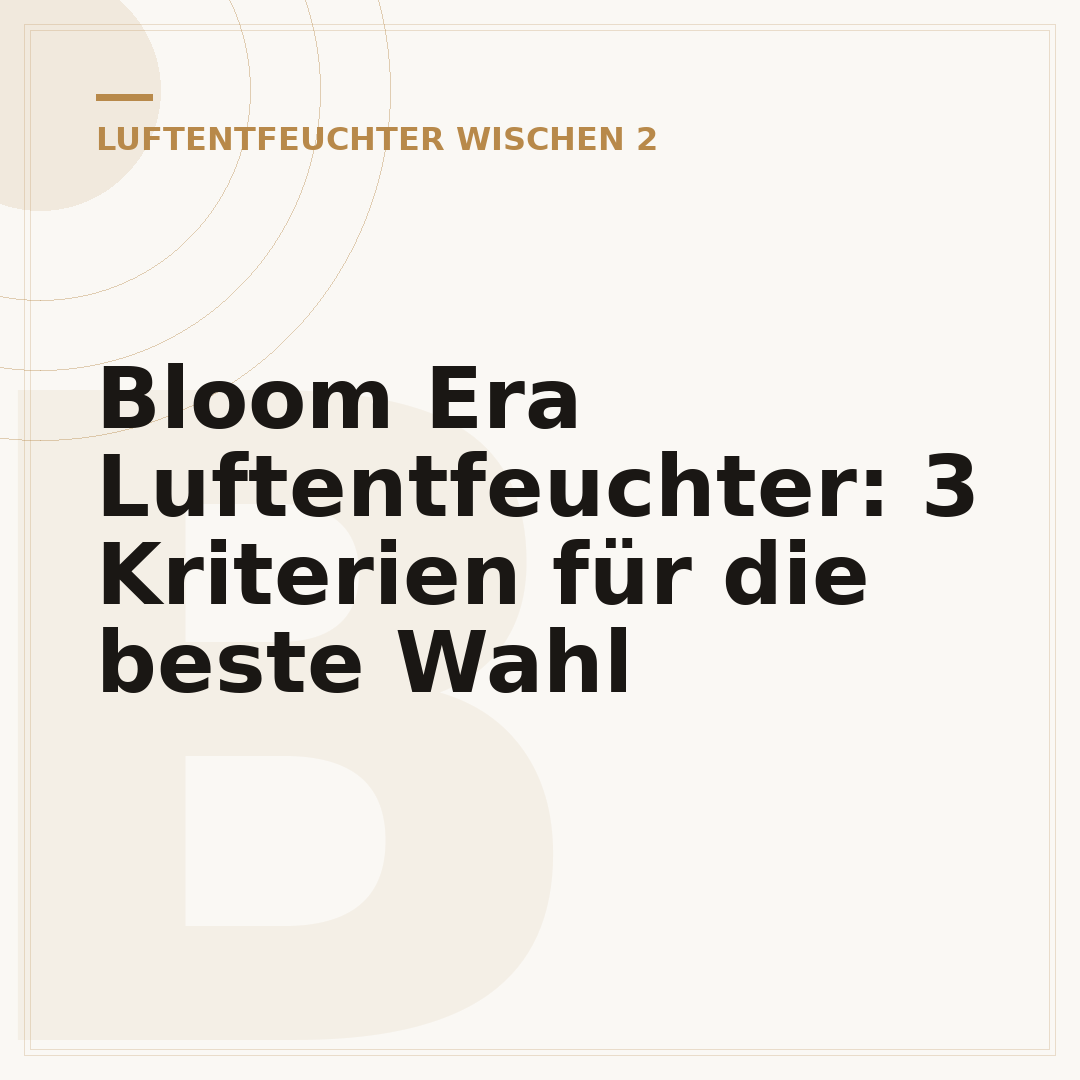 Bloom Era Luftentfeuchter: 3 Kriterien für die beste Wahl
