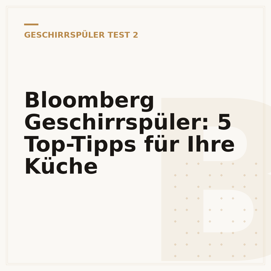 Bloomberg Geschirrspüler: 5 Top-Tipps für Ihre Küche