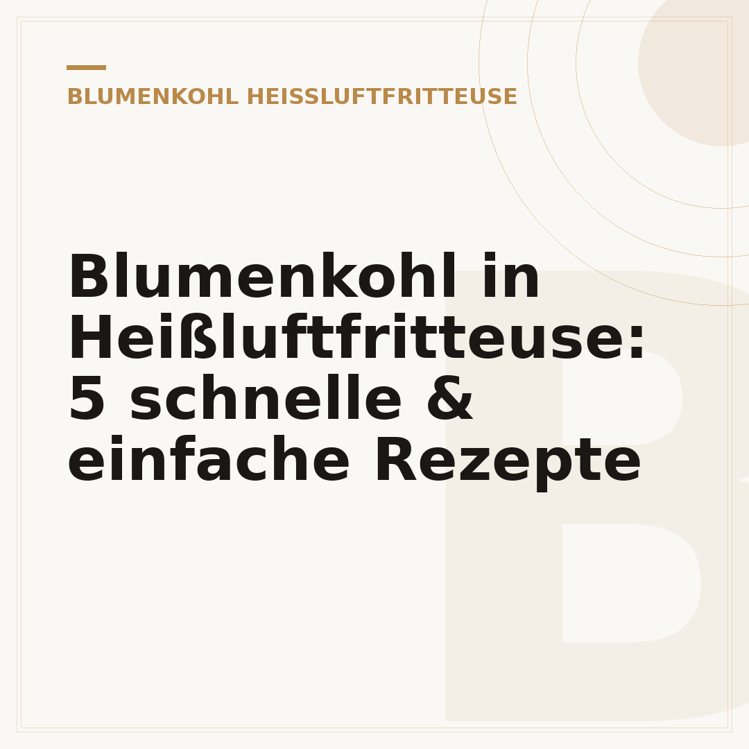 Blumenkohl in Heißluftfritteuse: 5 schnelle & einfache Rezepte