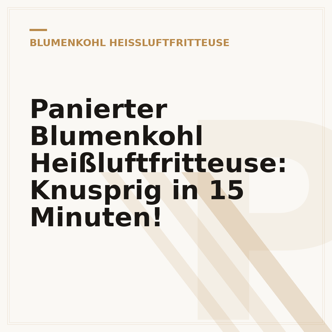 Panierter Blumenkohl Heißluftfritteuse: Knusprig in 15 Minuten!