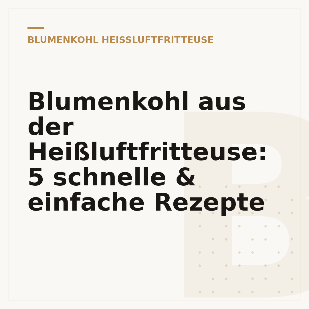 Blumenkohl aus der Heißluftfritteuse: 5 schnelle & einfache Rezepte