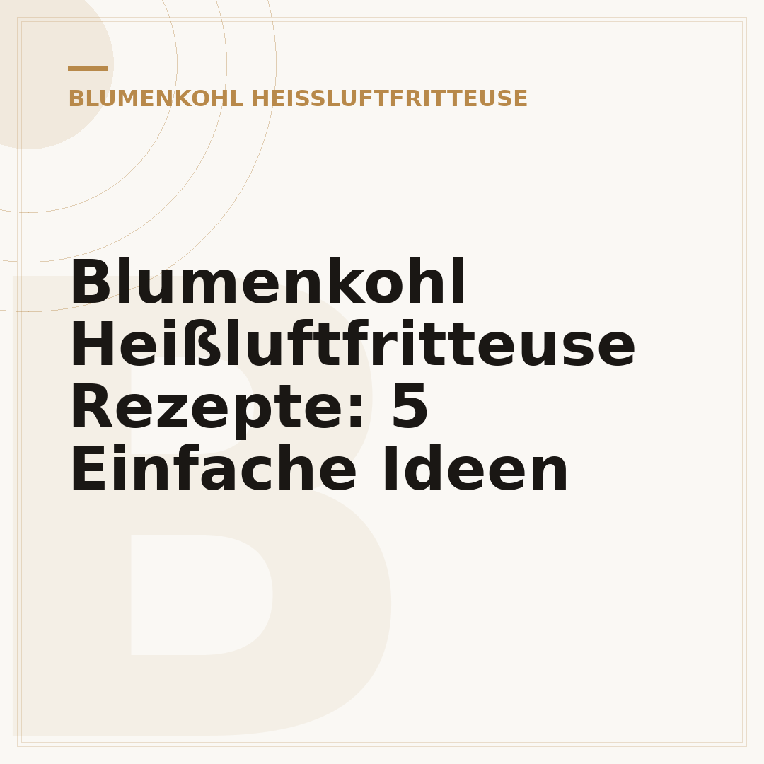 Blumenkohl Heißluftfritteuse Rezepte: 5 Einfache Ideen
