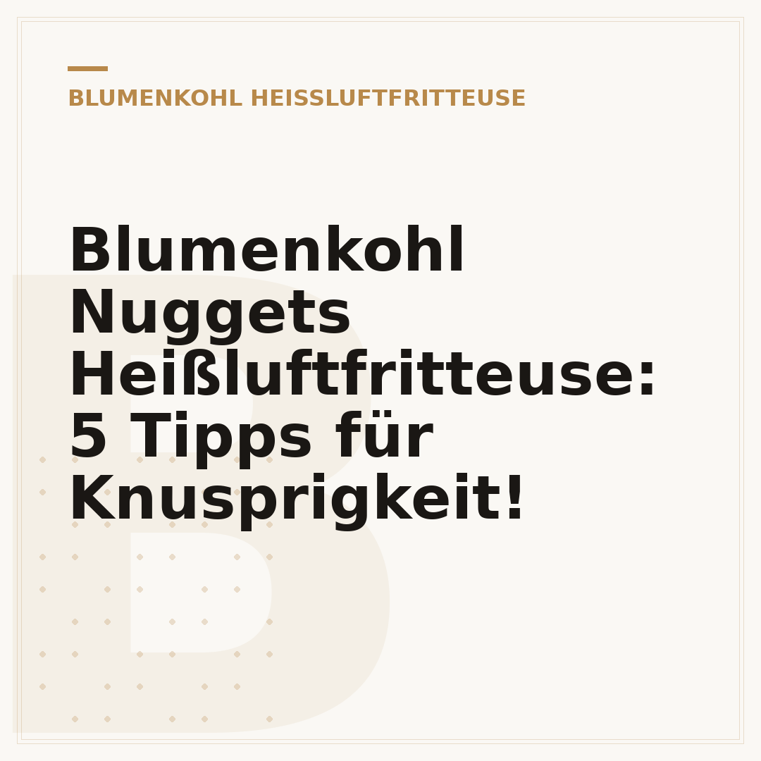 Blumenkohl Nuggets Heißluftfritteuse: 5 Tipps für Knusprigkeit!