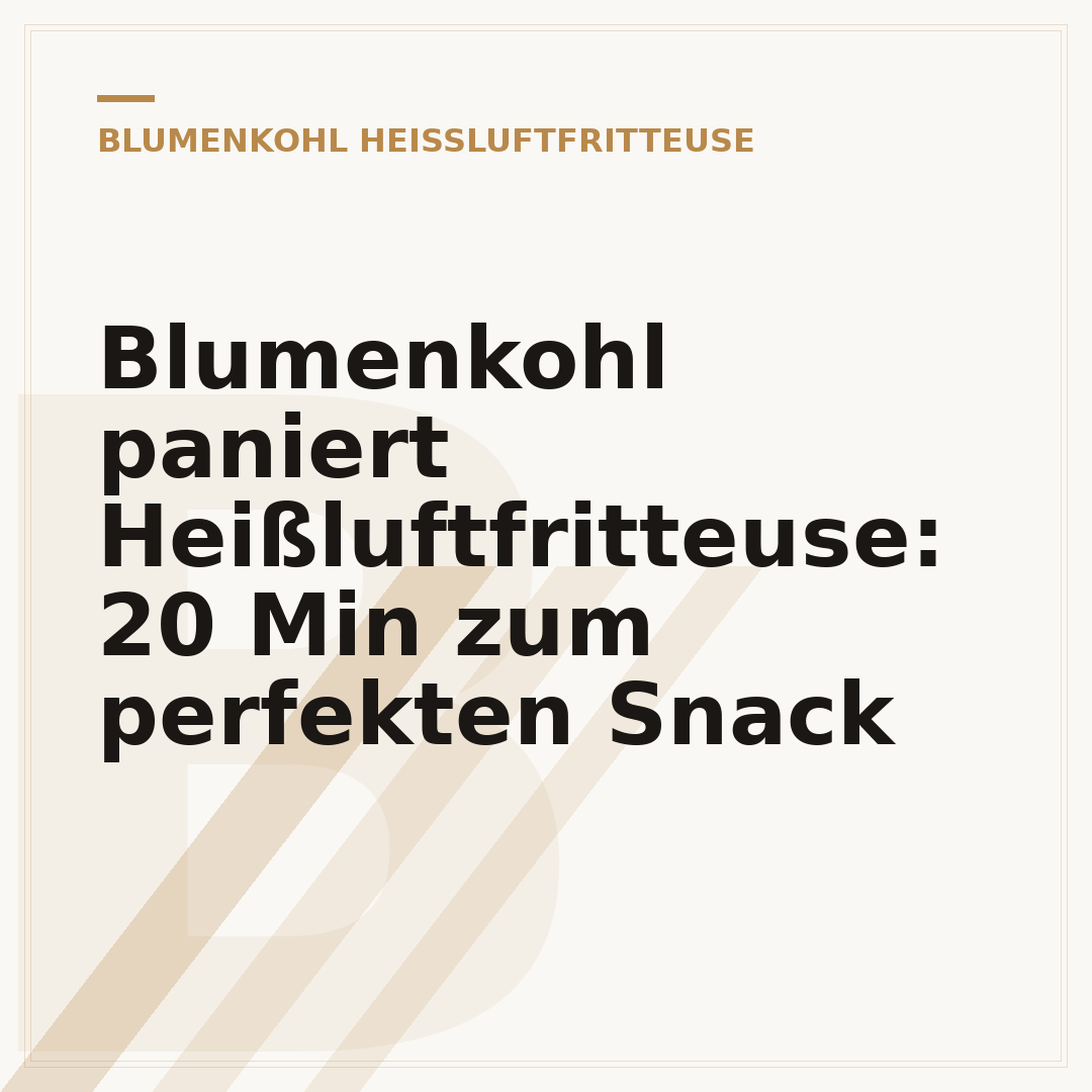 Blumenkohl paniert Heißluftfritteuse: 20 Min zum perfekten Snack