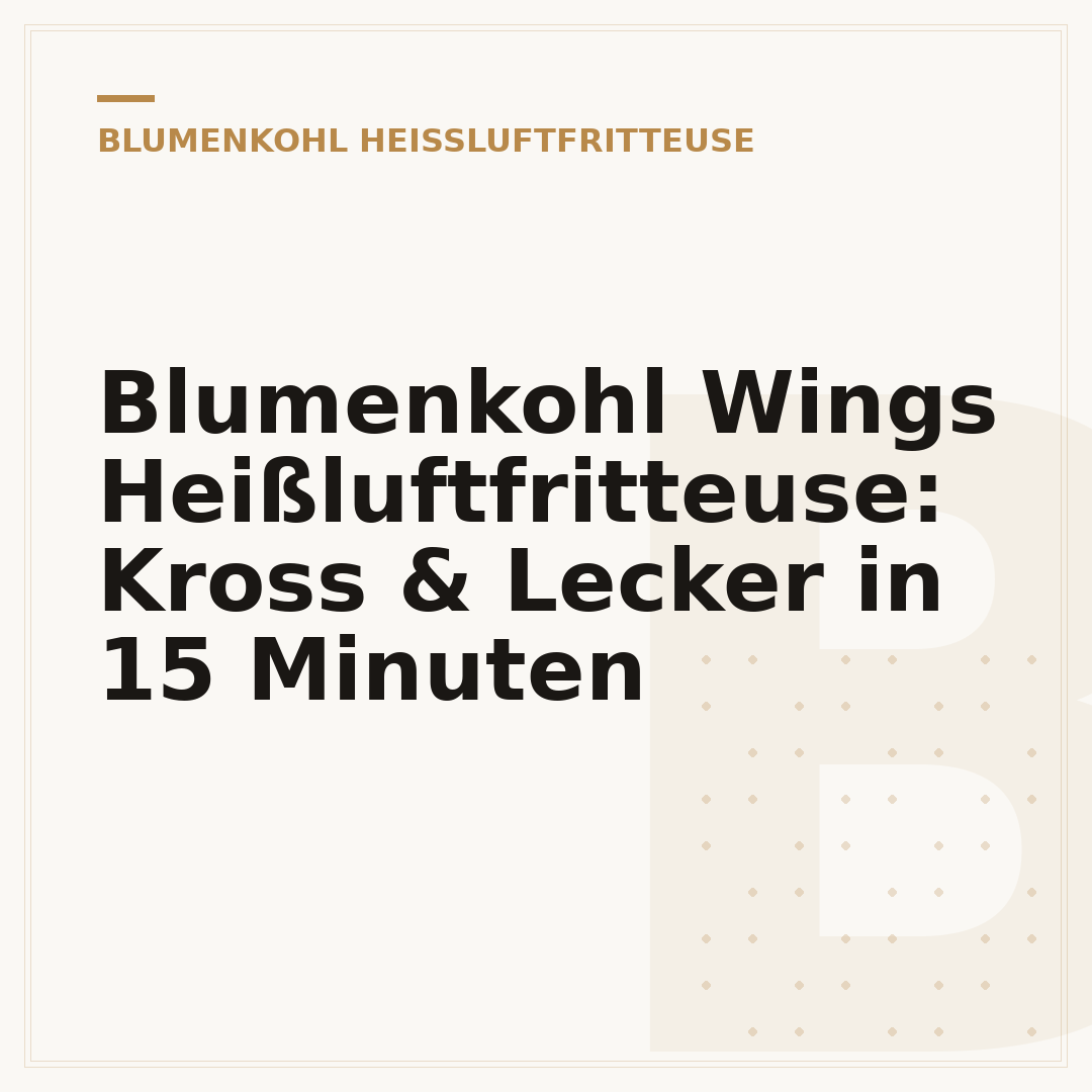 Blumenkohl Wings Heißluftfritteuse: Kross & Lecker in 15 Minuten