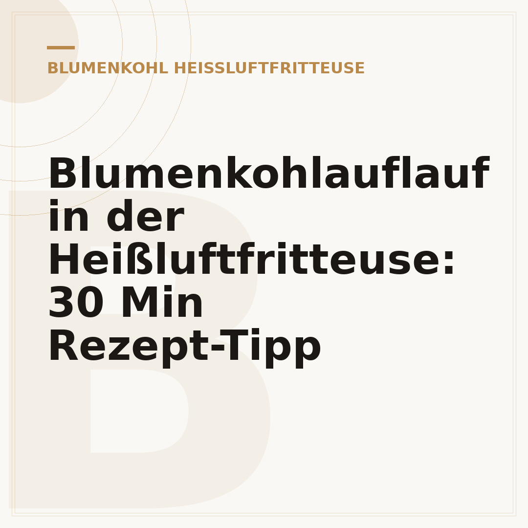 Blumenkohlauflauf in der Heißluftfritteuse: 30 Min Rezept-Tipp