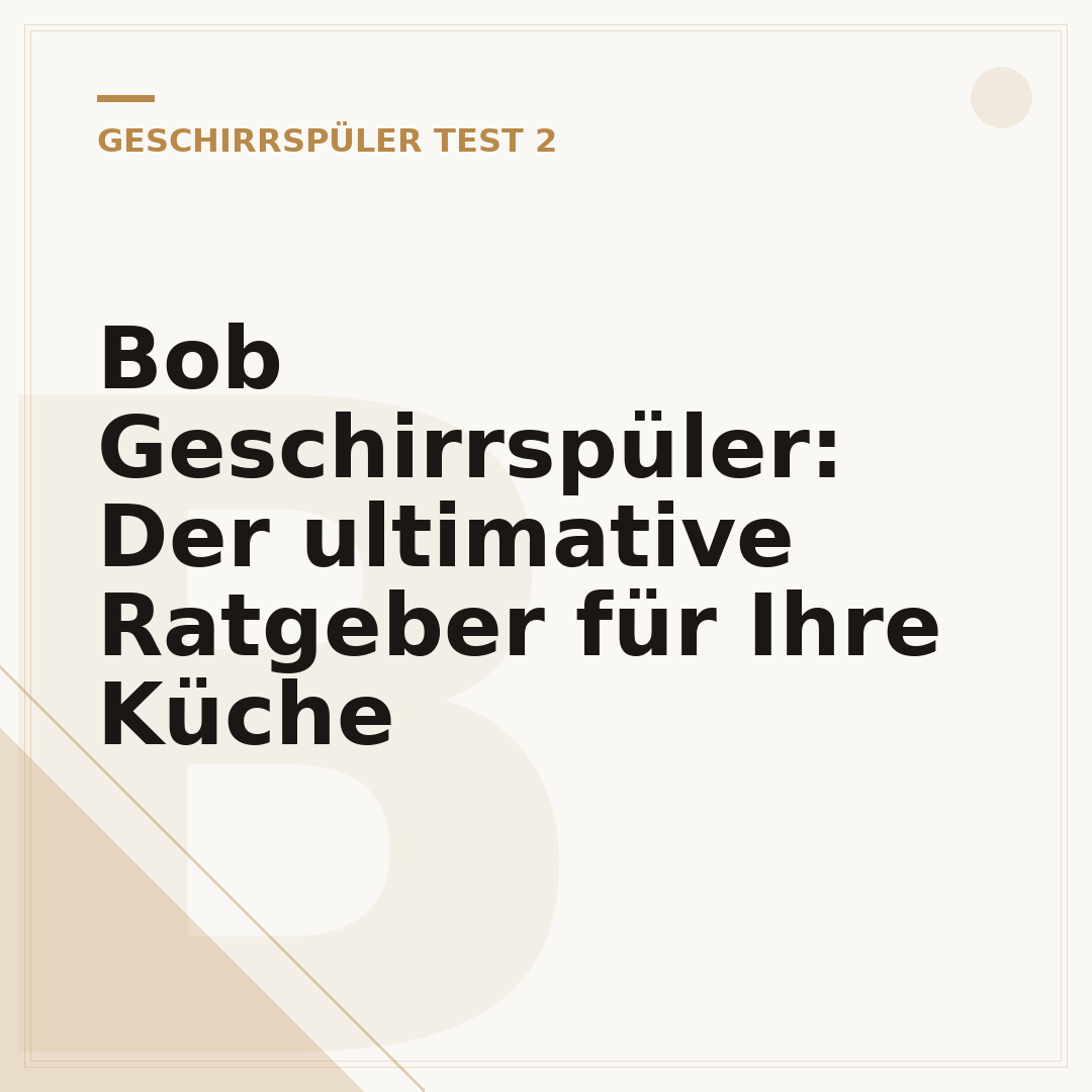 Bob Geschirrspüler: Der ultimative Ratgeber für Ihre Küche
