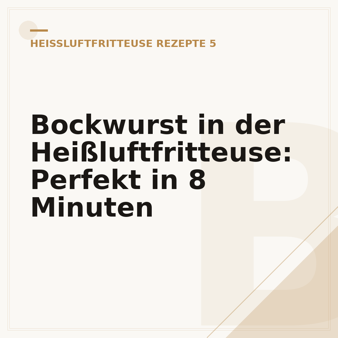 Bockwurst in der Heißluftfritteuse: Perfekt in 8 Minuten