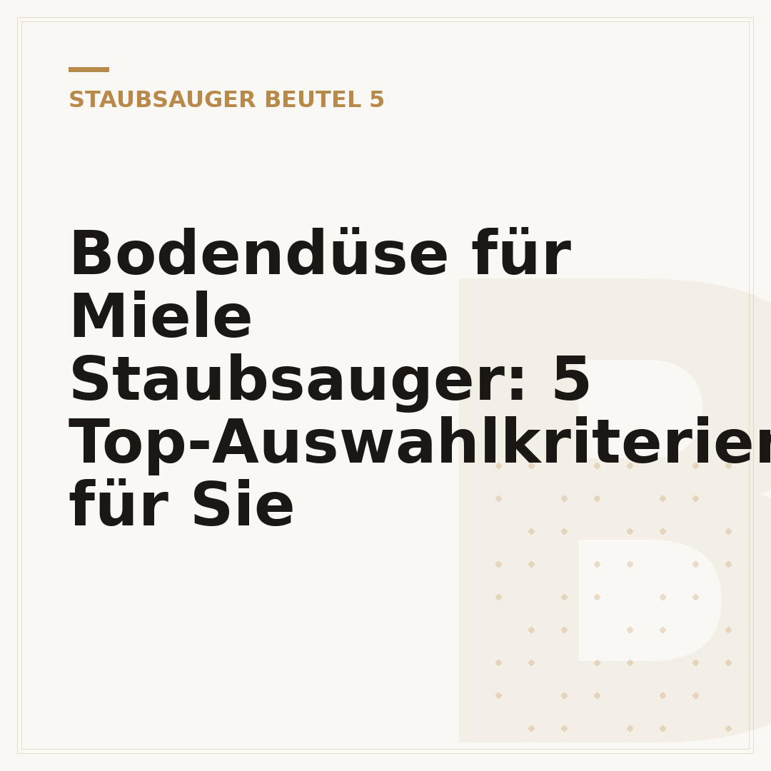 Bodendüse für Miele Staubsauger: 5 Top-Auswahlkriterien für Sie
