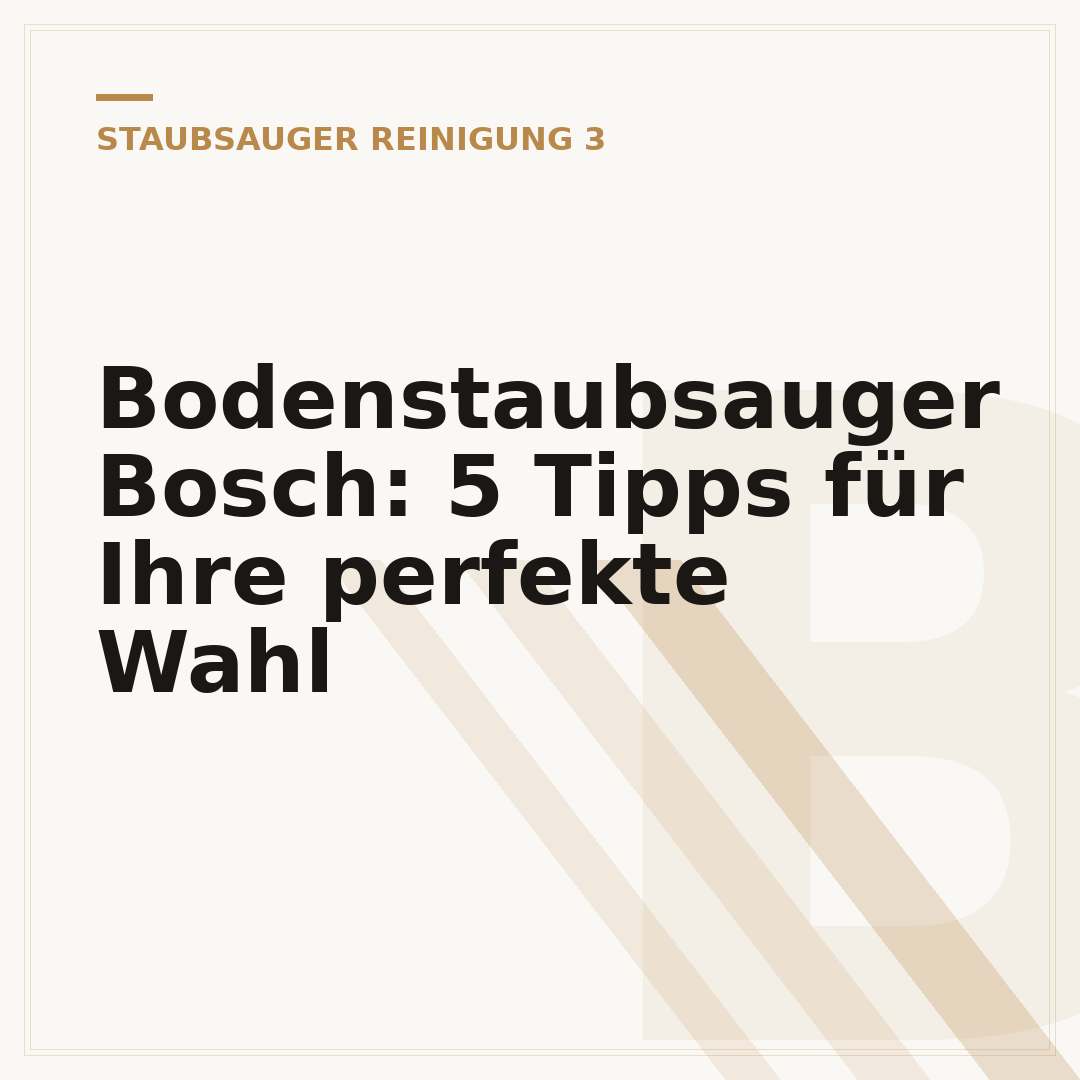 Bodenstaubsauger Bosch: 5 Tipps für Ihre perfekte Wahl