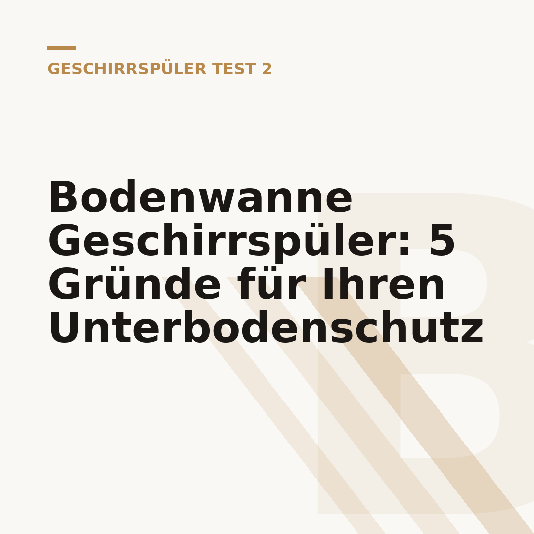 Bodenwanne Geschirrspüler: 5 Gründe für Ihren Unterbodenschutz
