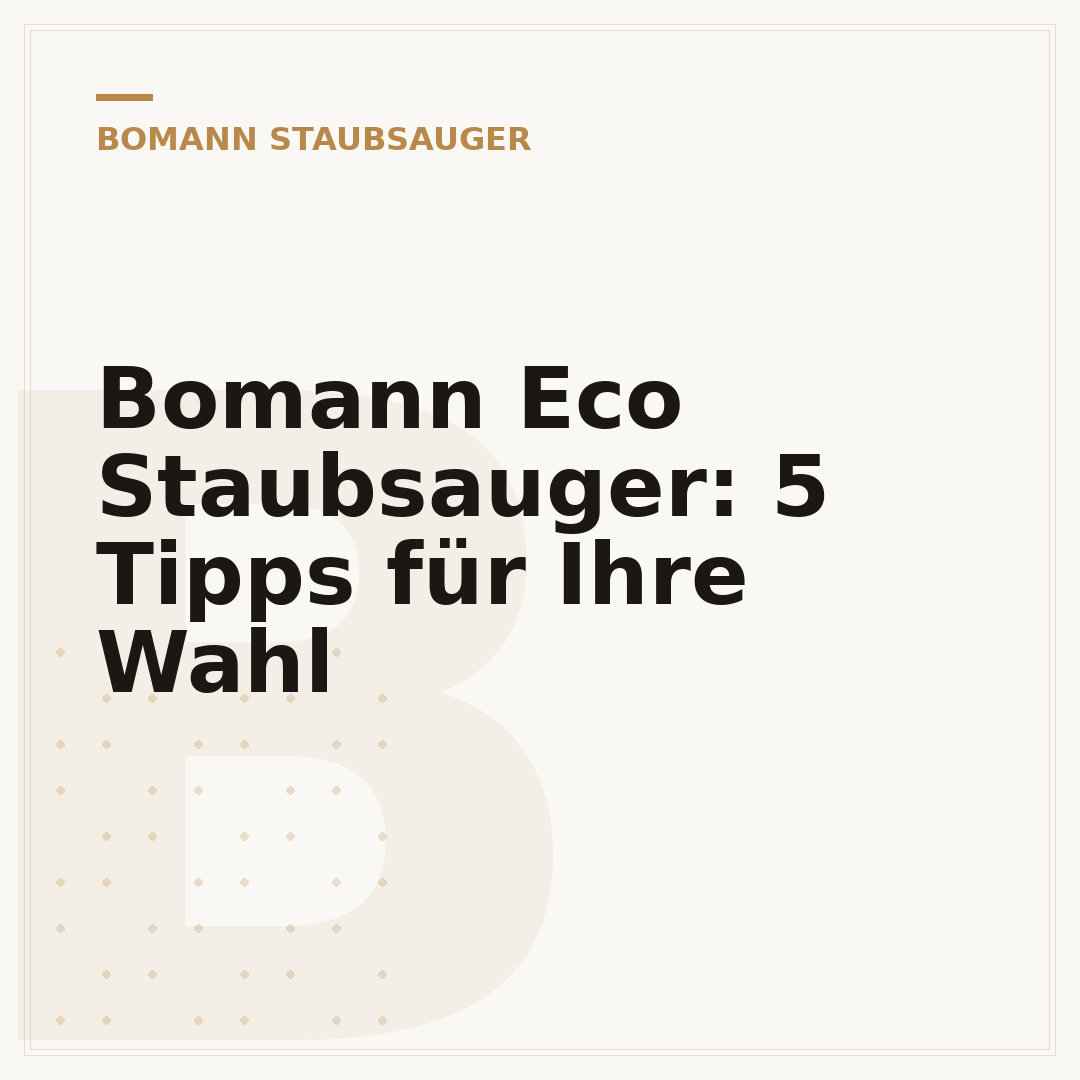 Bomann Eco Staubsauger: 5 Tipps für Ihre Wahl