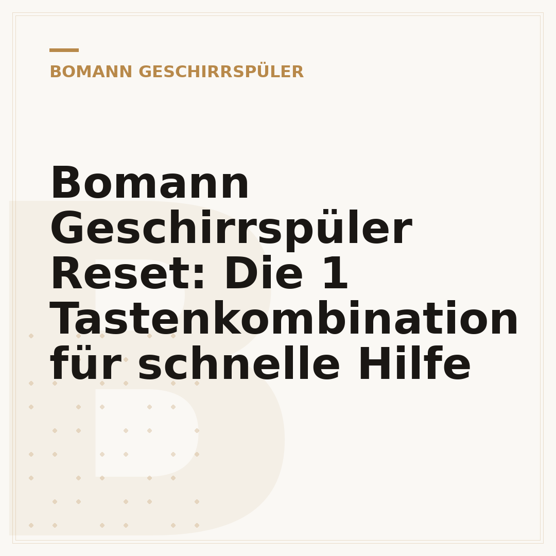 Bomann Geschirrspüler Reset: Die 1 Tastenkombination für schnelle Hilfe
