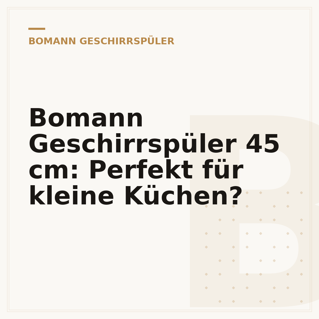 Bomann Geschirrspüler 45 cm: Perfekt für kleine Küchen?