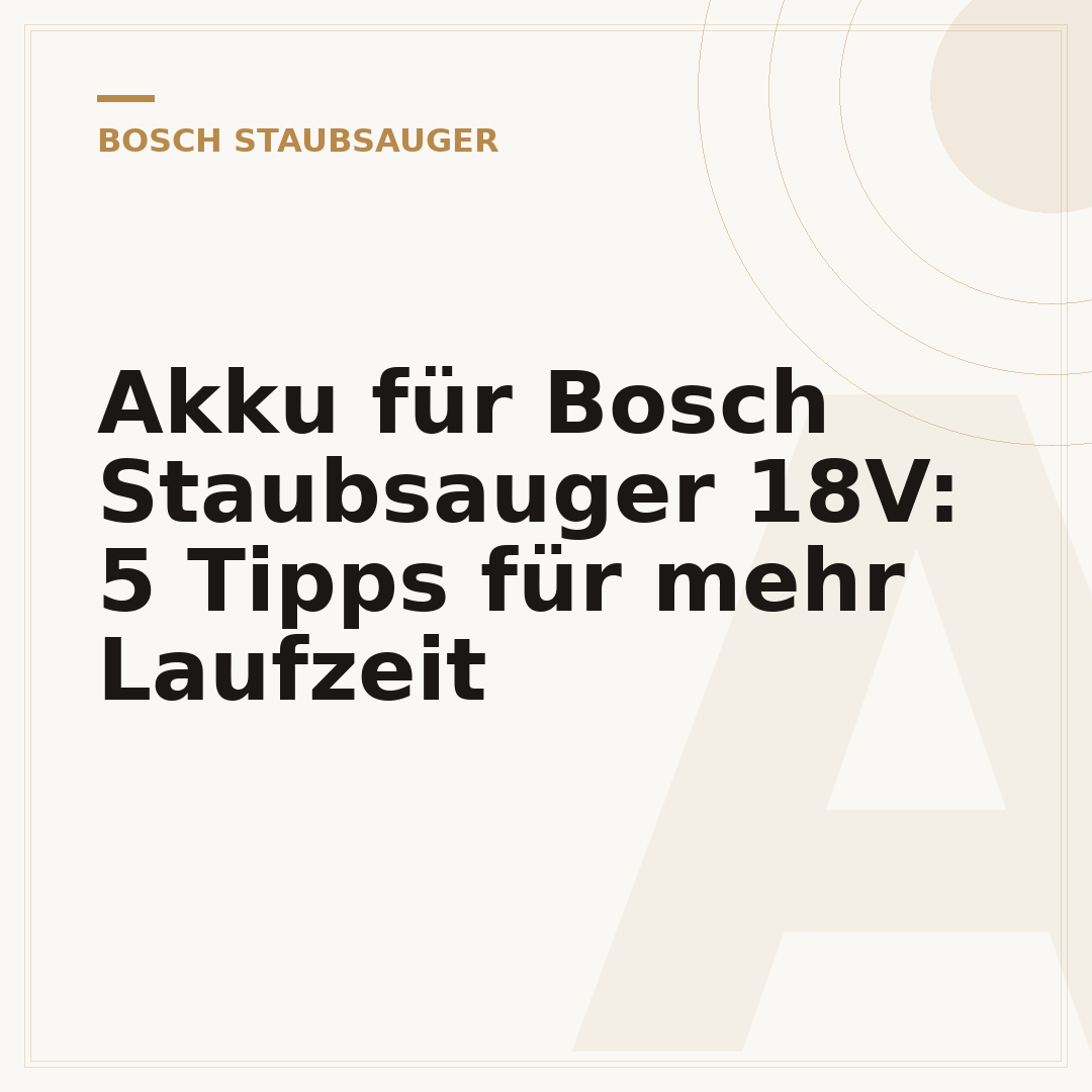 Akku für Bosch Staubsauger 18V: 5 Tipps für mehr Laufzeit