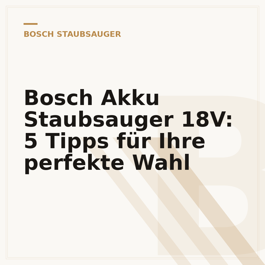 Bosch Akku Staubsauger 18V: 5 Tipps für Ihre perfekte Wahl