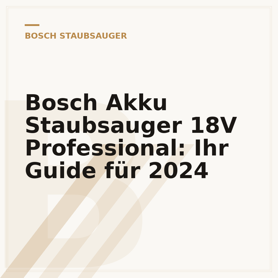 Bosch Akku Staubsauger 18V Professional: Ihr Guide für 2024