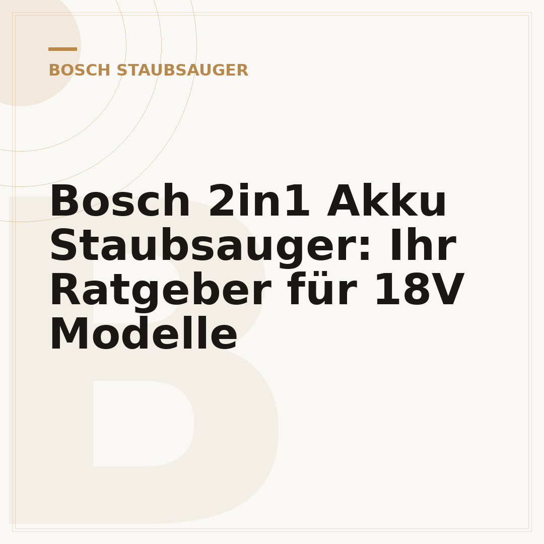 Bosch 2in1 Akku Staubsauger: Ihr Ratgeber für 18V Modelle