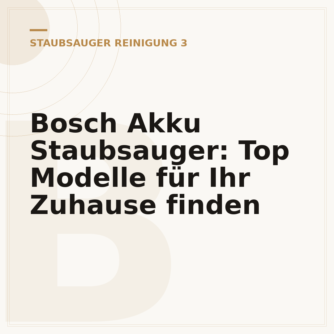 Bosch Akku Staubsauger: Top Modelle für Ihr Zuhause finden