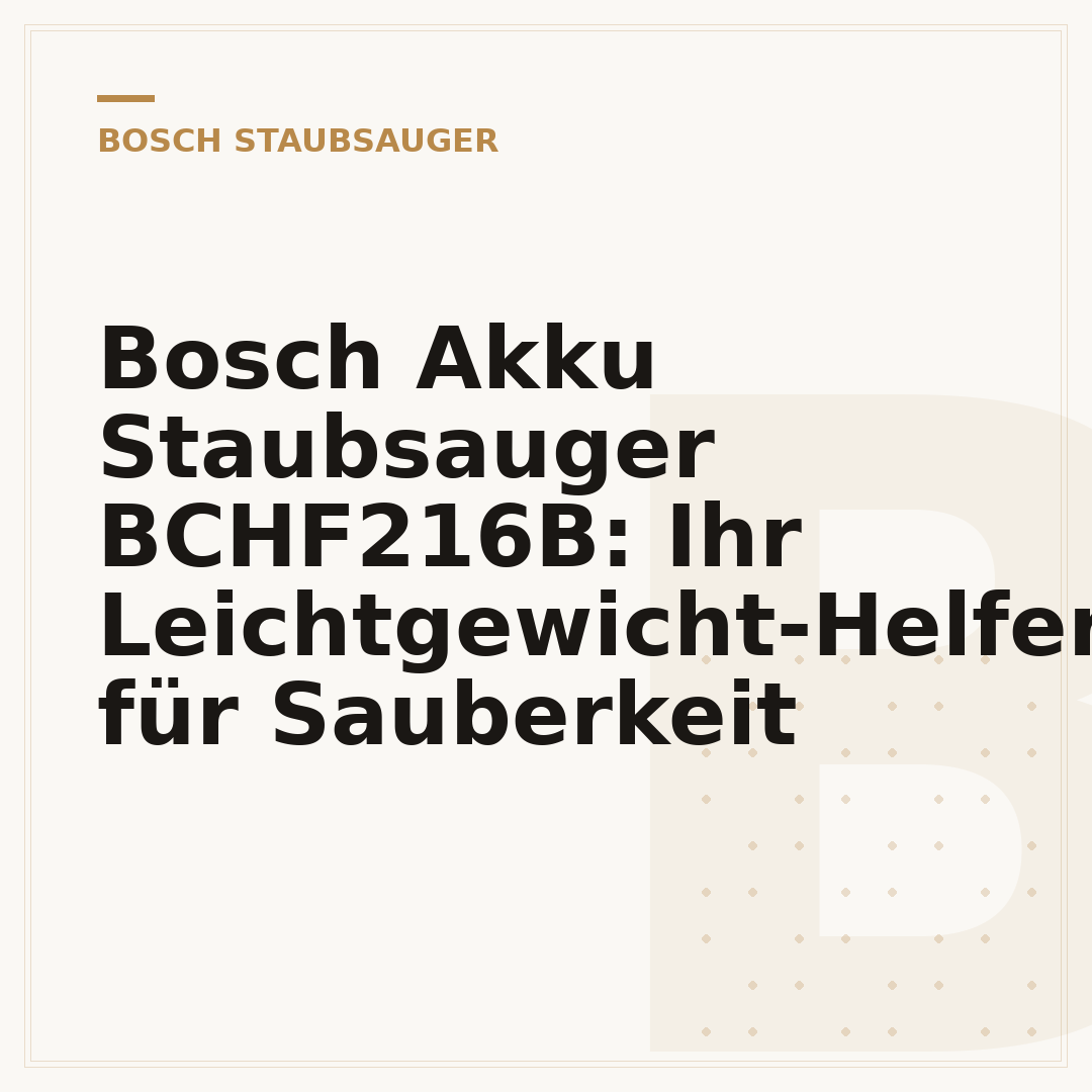 Bosch Akku Staubsauger BCHF216B: Ihr Leichtgewicht-Helfer für Sauberkeit