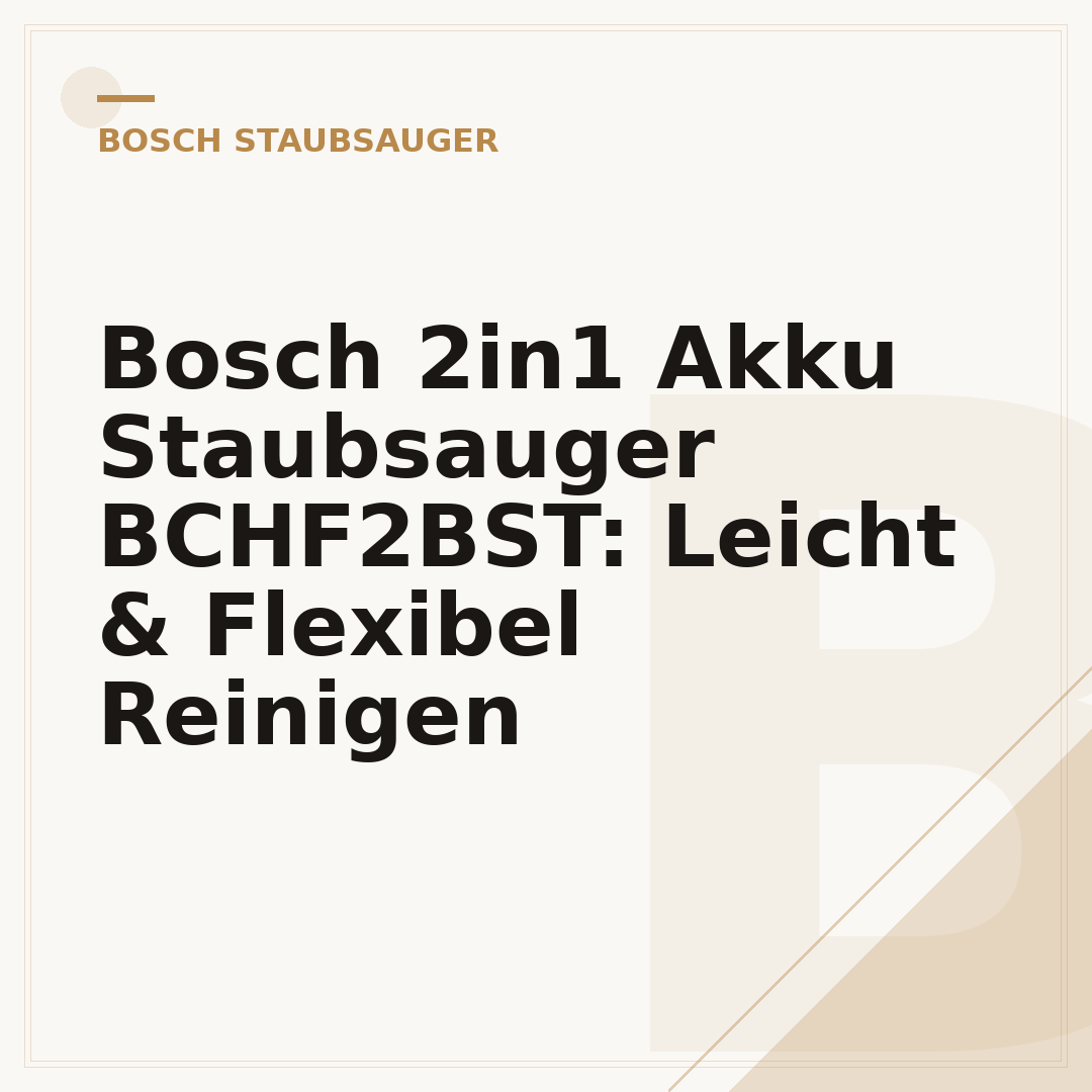 Bosch 2in1 Akku Staubsauger BCHF2BST: Leicht & Flexibel Reinigen