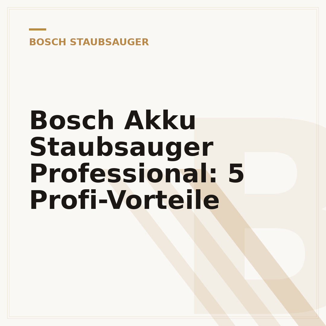 Bosch Akku Staubsauger Professional: 5 Profi-Vorteile