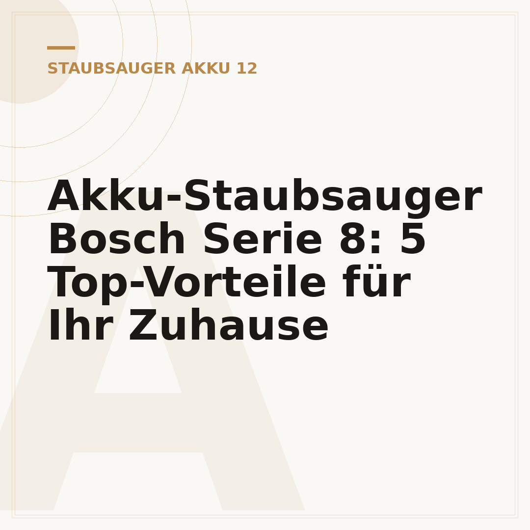 Akku-Staubsauger Bosch Serie 8: 5 Top-Vorteile für Ihr Zuhause