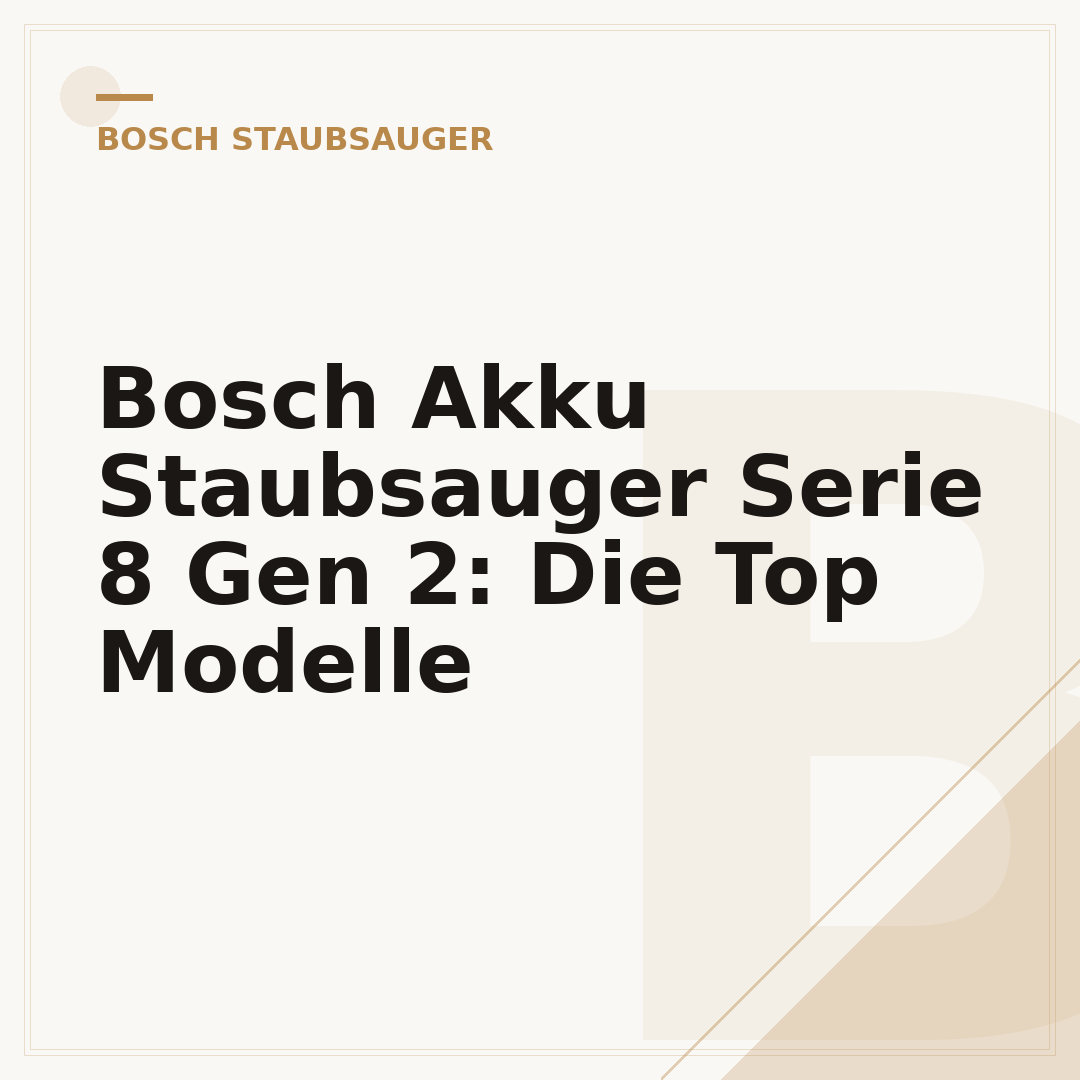 Bosch Akku Staubsauger Serie 8 Gen 2: Die Top Modelle