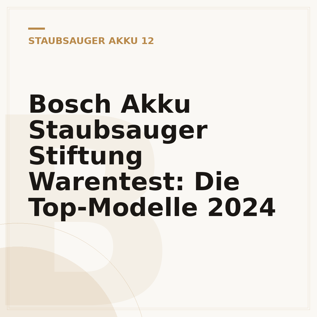 Bosch Akku Staubsauger Stiftung Warentest: Die Top-Modelle 2024