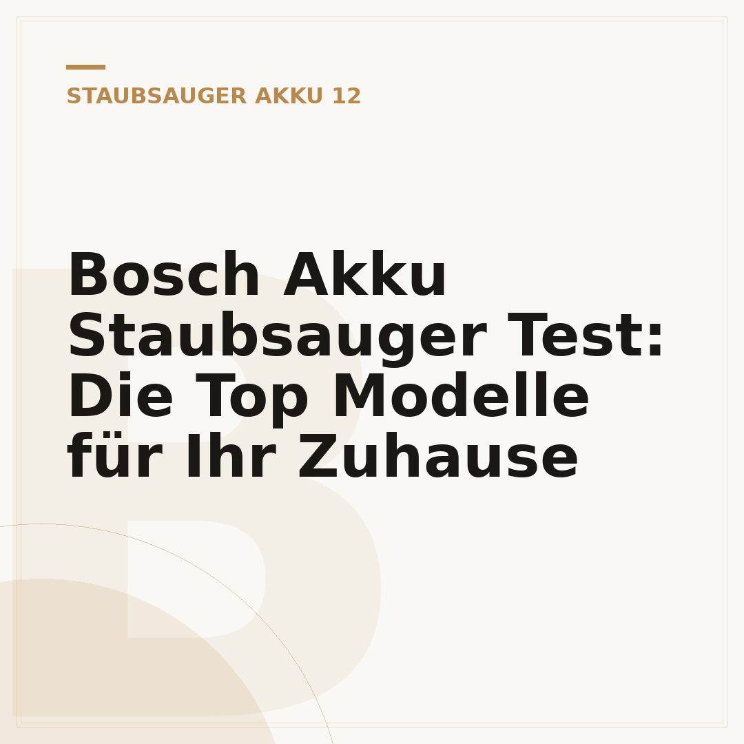 Bosch Akku Staubsauger Test: Die Top Modelle für Ihr Zuhause