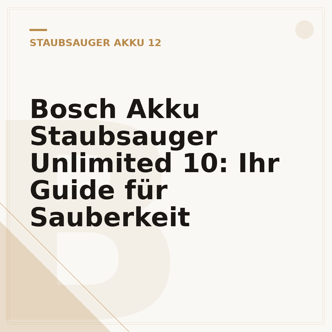 Bosch Akku Staubsauger Unlimited 10: Ihr Guide für Sauberkeit