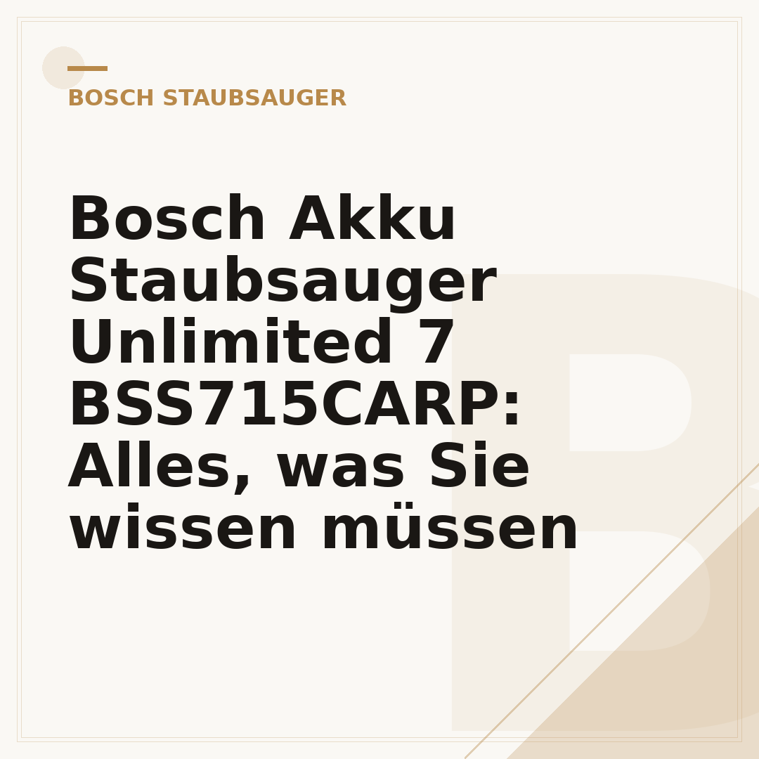 Bosch Akku Staubsauger Unlimited 7 BSS715CARP: Alles, was Sie wissen müssen