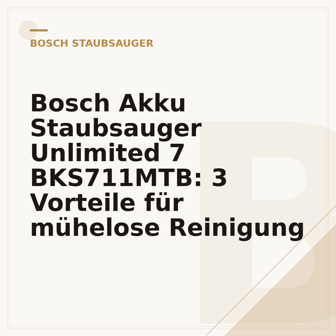 Bosch Akku Staubsauger Unlimited 7 BKS711MTB: 3 Vorteile für mühelose Reinigung