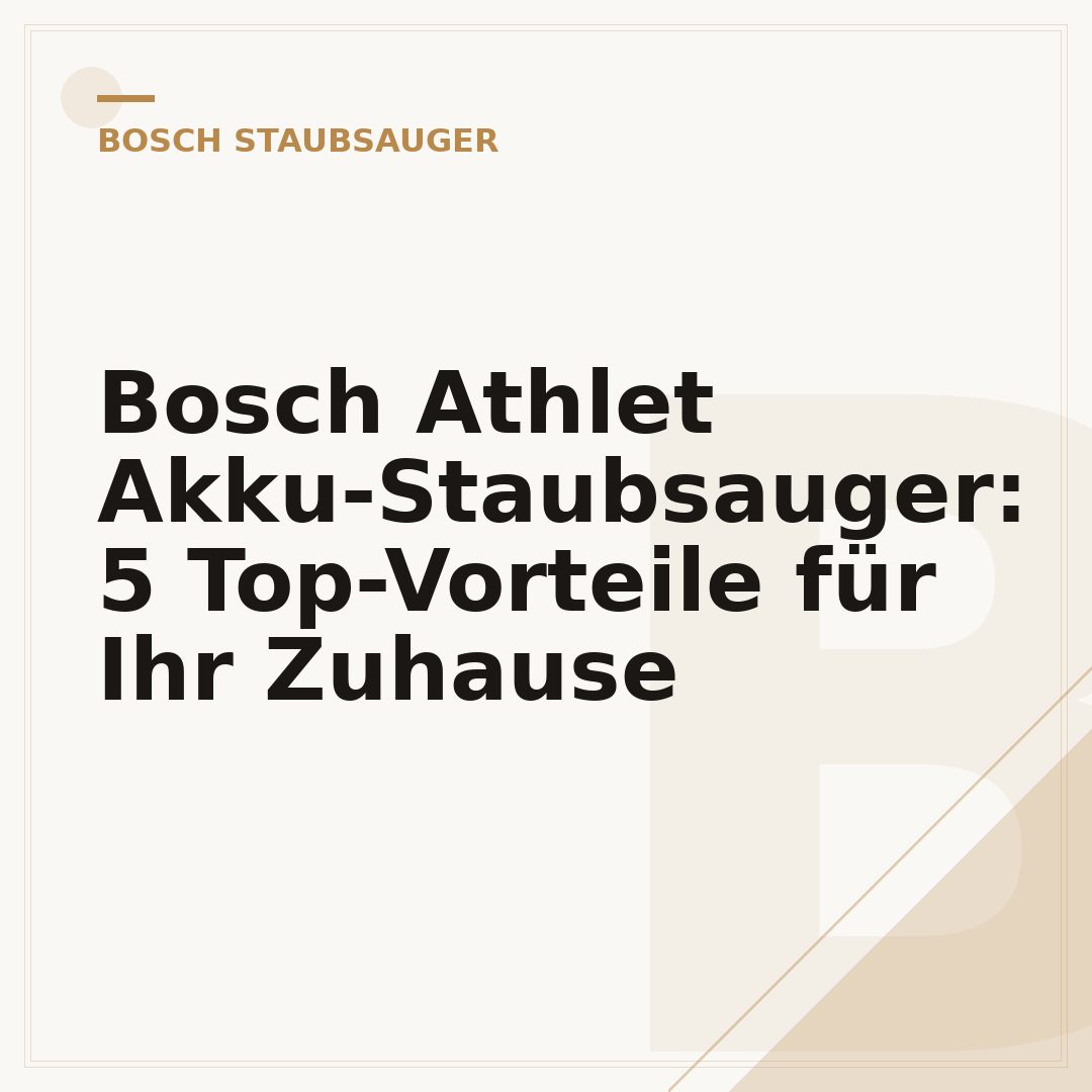 Bosch Athlet Akku-Staubsauger: 5 Top-Vorteile für Ihr Zuhause