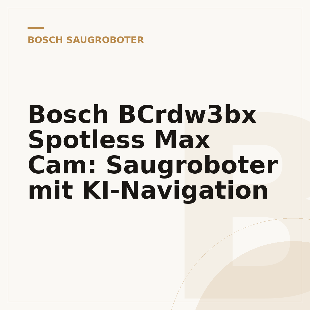 Bosch BCrdw3bx Spotless Max Cam: Saugroboter mit KI-Navigation