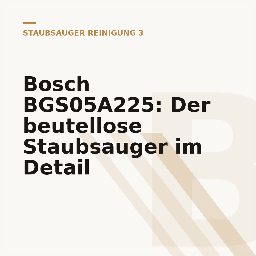 Bosch BGS05A225: Der beutellose Staubsauger im Detail