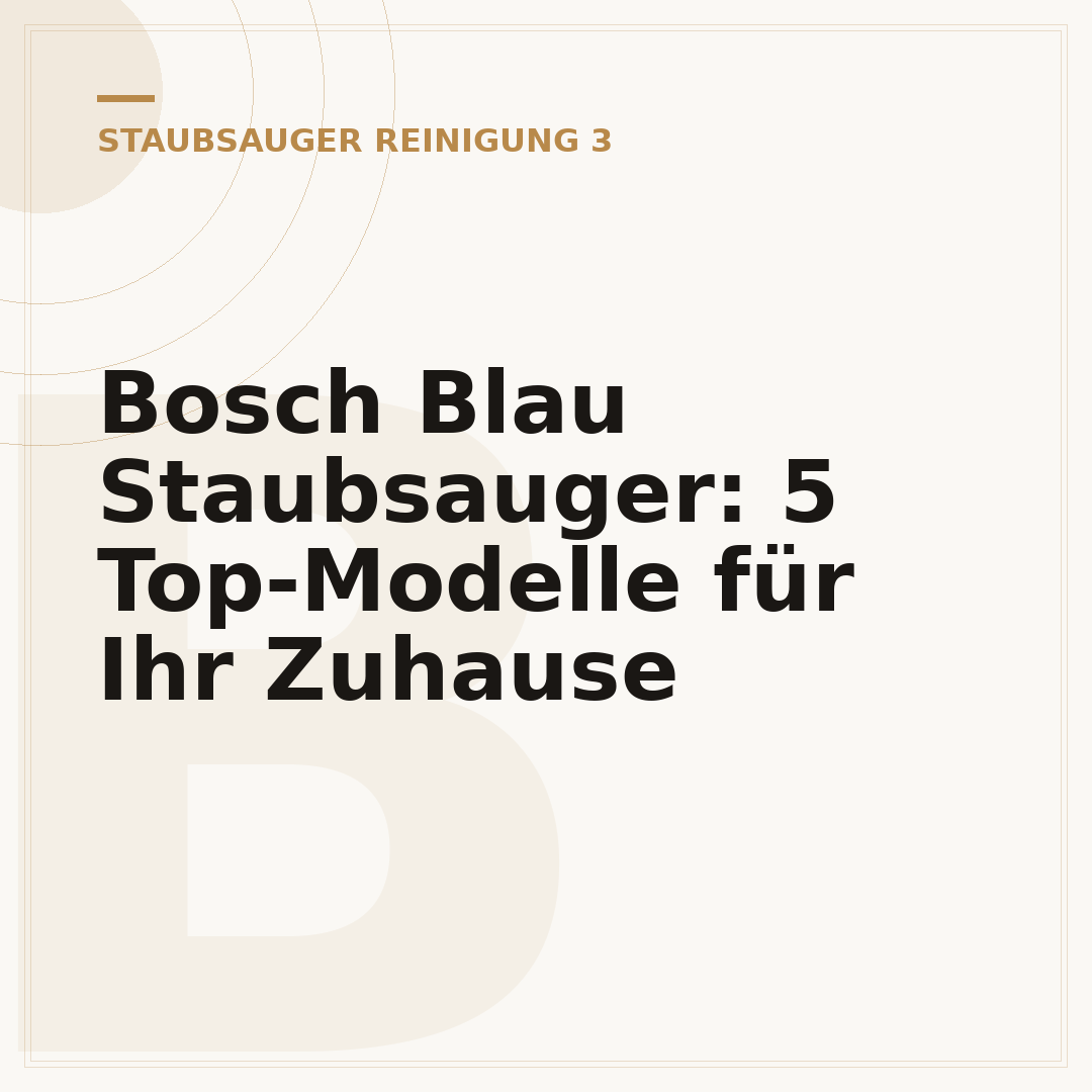 Bosch Blau Staubsauger: 5 Top-Modelle für Ihr Zuhause