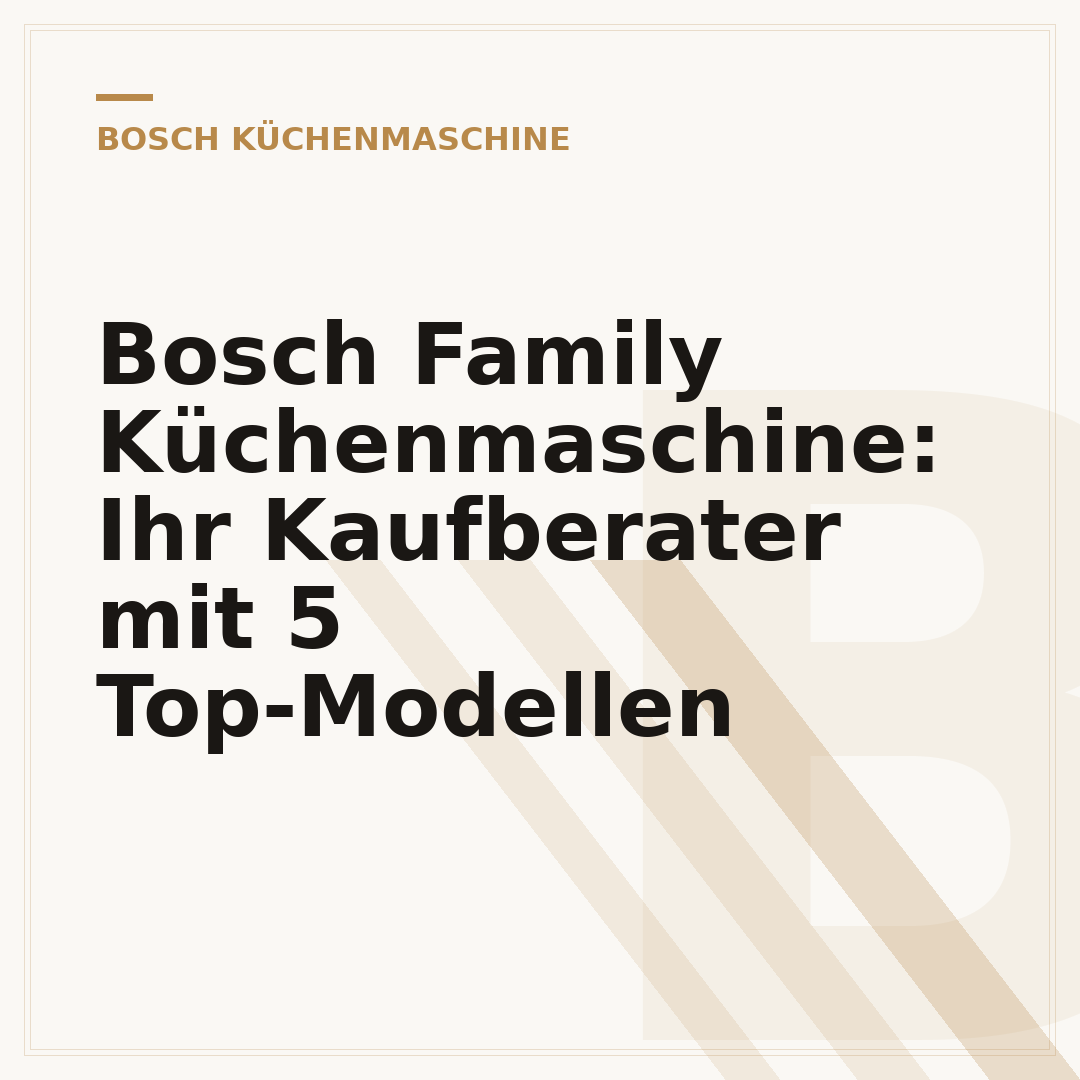 Bosch Family Küchenmaschine: Ihr Kaufberater mit 5 Top-Modellen