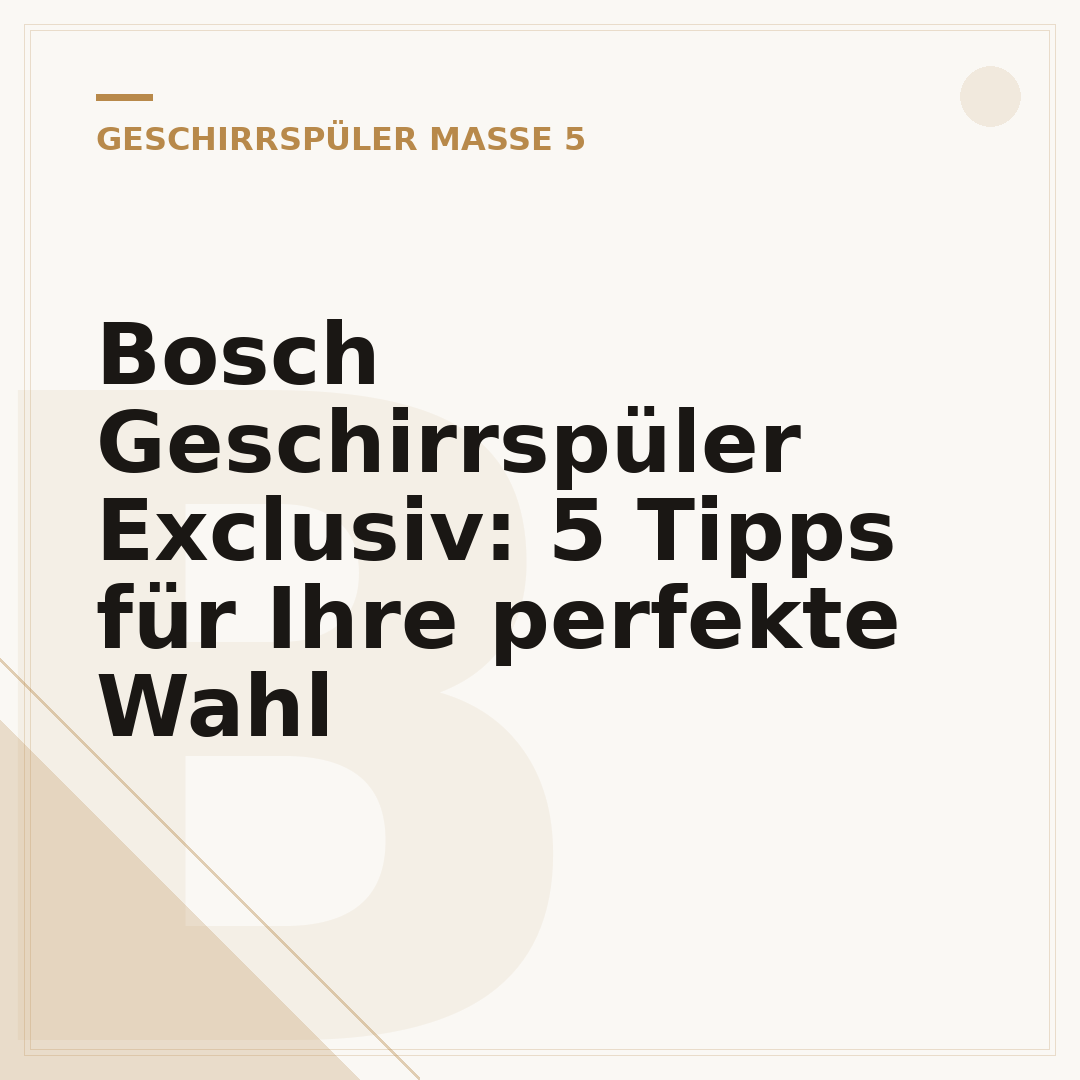 Bosch Geschirrspüler Exclusiv: 5 Tipps für Ihre perfekte Wahl