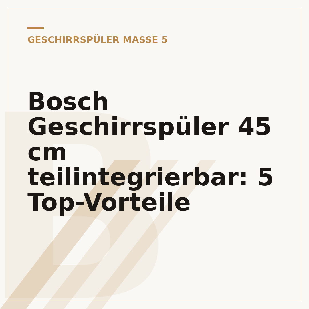 Bosch Geschirrspüler 45 cm teilintegrierbar: 5 Top-Vorteile