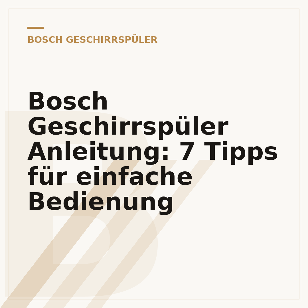 Bosch Geschirrspüler Anleitung: 7 Tipps für einfache Bedienung