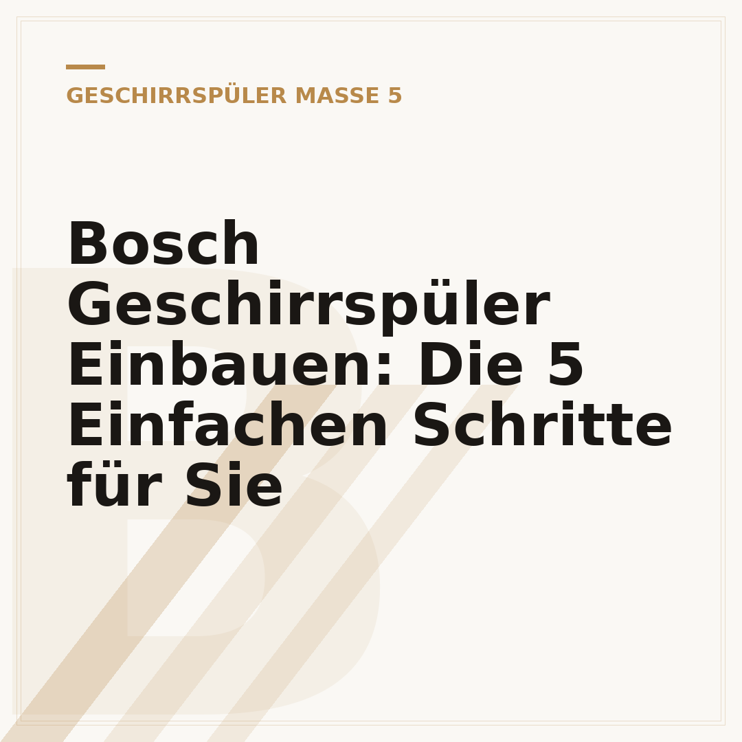 Bosch Geschirrspüler Einbauen: Die 5 Einfachen Schritte für Sie