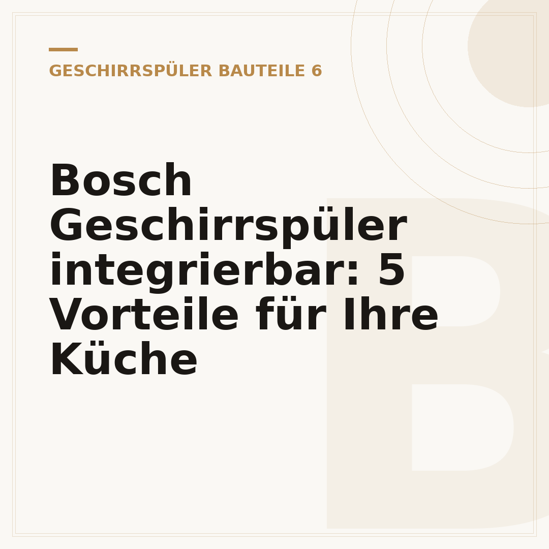 Bosch Geschirrspüler integrierbar: 5 Vorteile für Ihre Küche