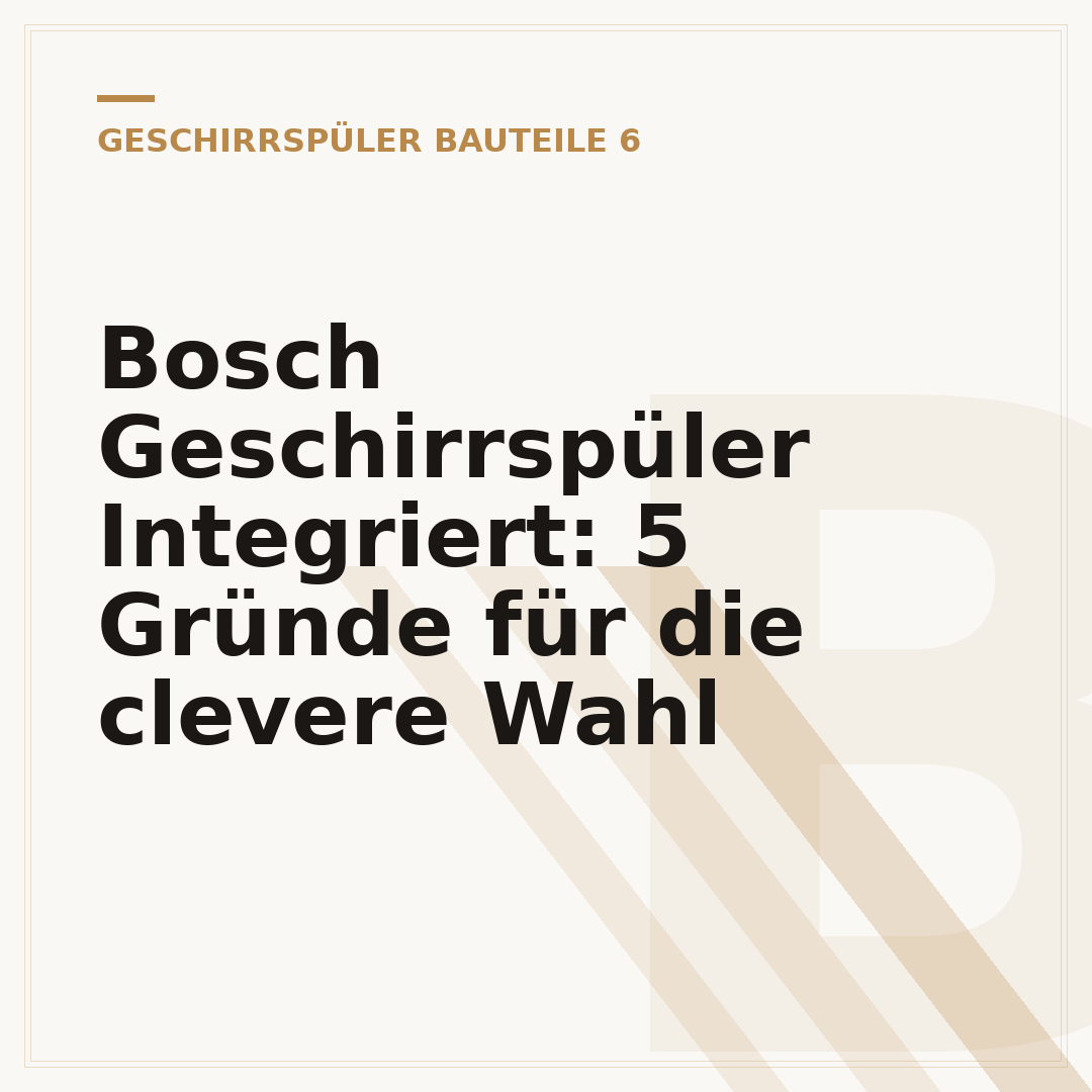 Bosch Geschirrspüler Integriert: 5 Gründe für die clevere Wahl