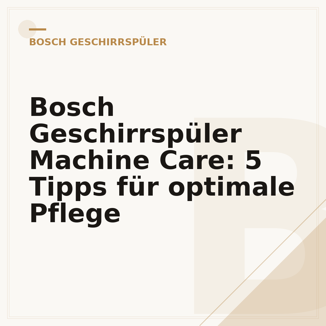 Bosch Geschirrspüler Machine Care: 5 Tipps für optimale Pflege