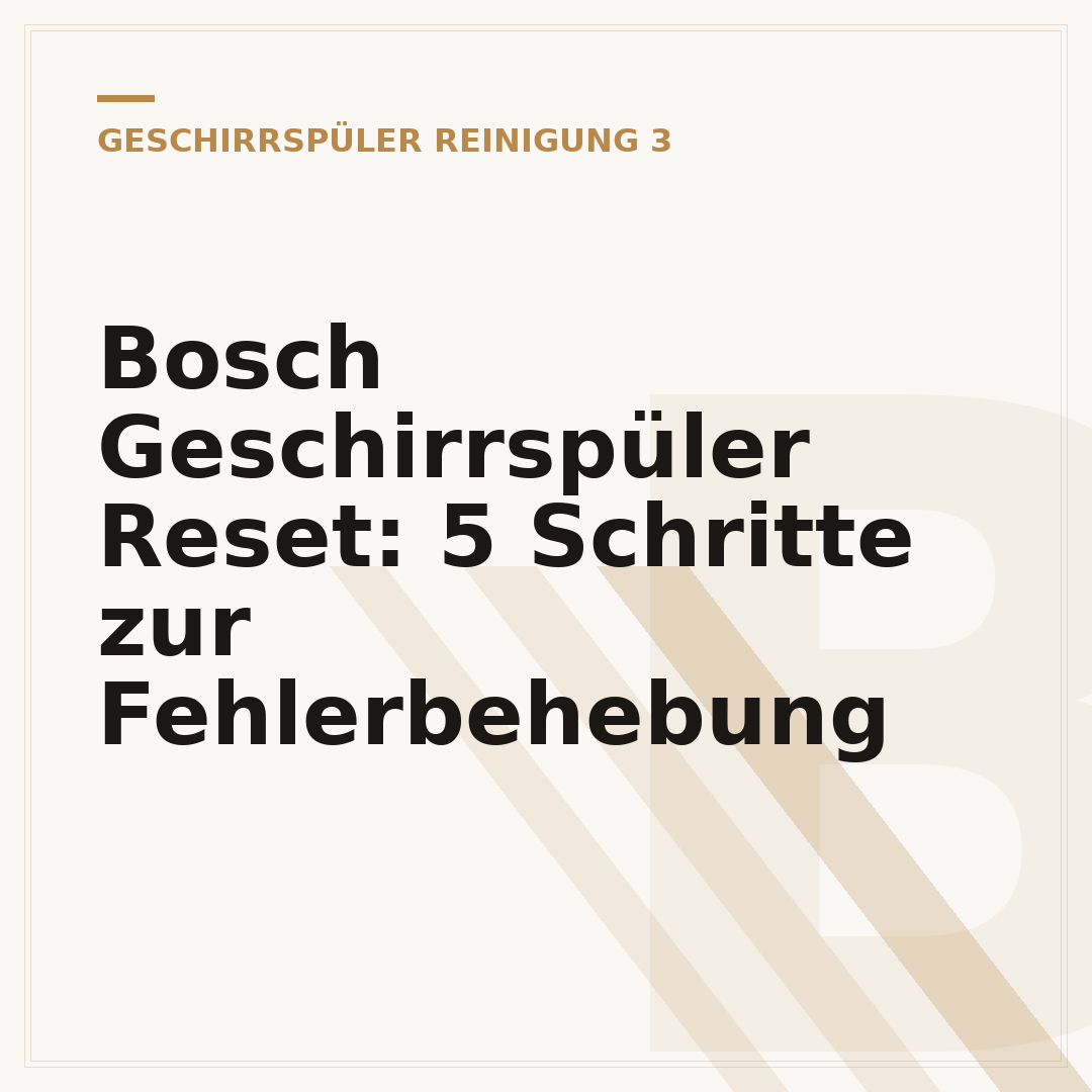 Bosch Geschirrspüler Reset: 5 Schritte zur Fehlerbehebung