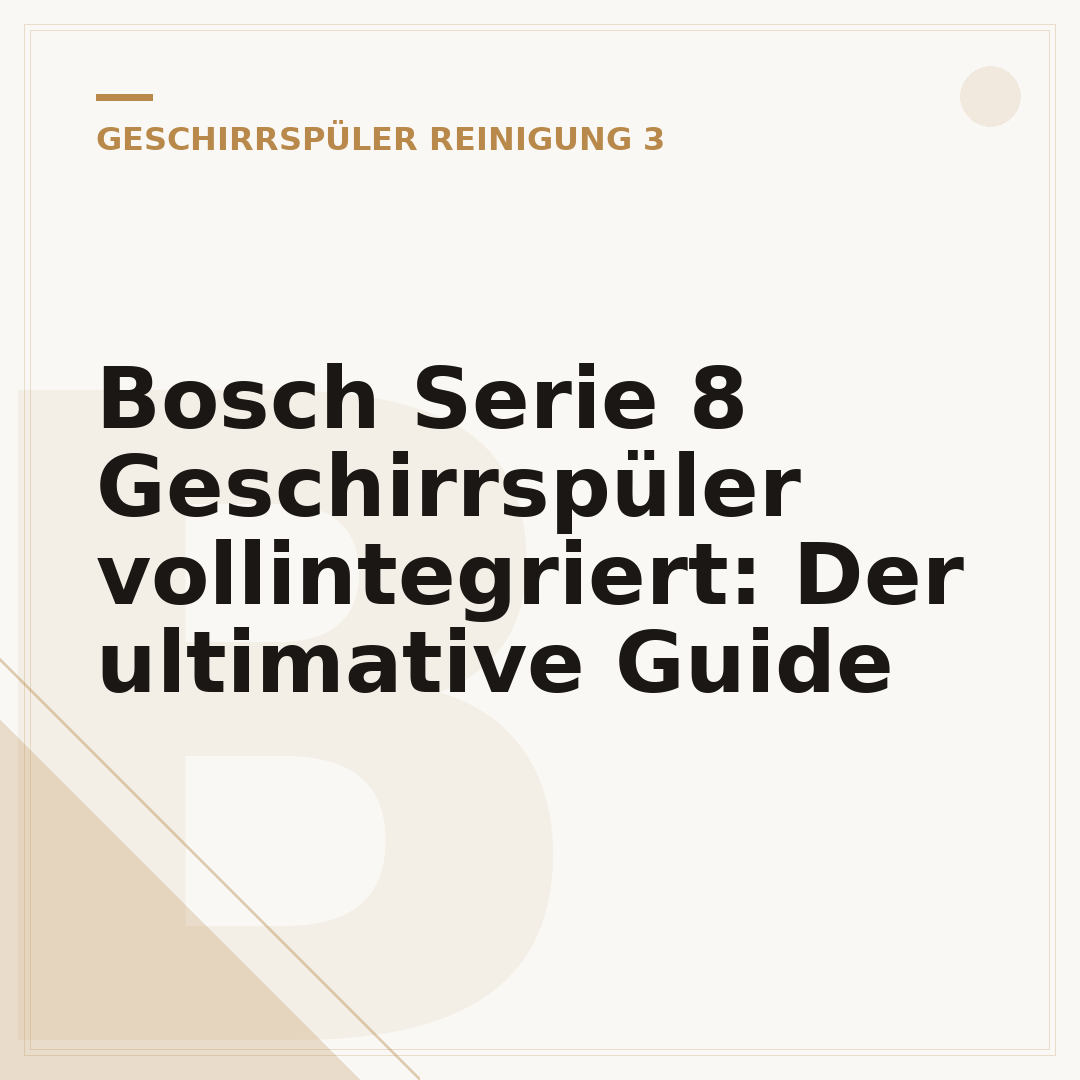 Bosch Serie 8 Geschirrspüler vollintegriert: Der ultimative Guide