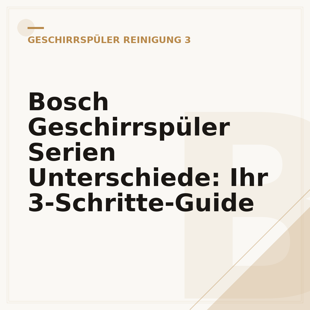 Bosch Geschirrspüler Serien Unterschiede: Ihr 3-Schritte-Guide